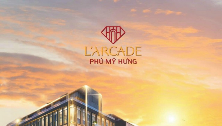 L'Arcade Phú Mỹ Hưng. Căn góc 2 mặt thoáng, vị trí siêu đẹp, giá gốc trực tiếp từ chủ đầu tư Phú Mỹ Hưng