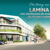 PHỐ THƯƠNG MẠI LAMINA - KHU SHOPHOUSE ĐÃ HOÀN THIỆN TẠI TP.LONG KHÁNH