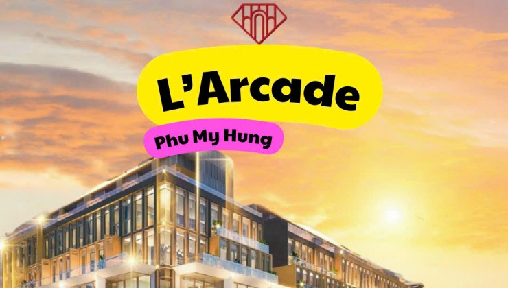 Chủ đầu tư mở bán giỏ hàng đợt 2 dự án L'Arcade Phú Mỹ Hưng. Ưu đãi tháng 10 năm 2024