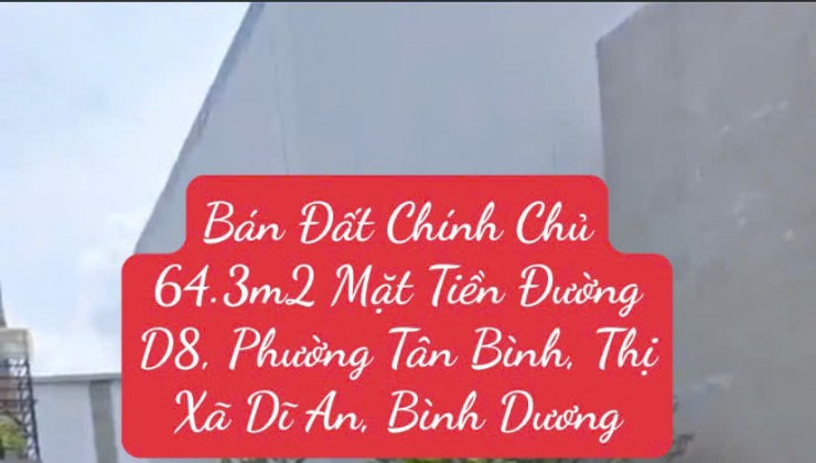 Bán Đất Chính Chủ 64.3m2 Mặt Tiền Đường D8, Phường Tân Bình, Thị Xã Dĩ An, Bình Dương