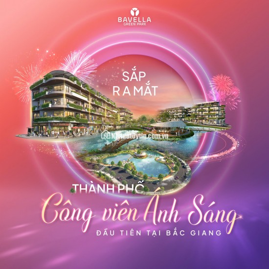 BV Bavella Green Park – Cơn Sốt Bất Động Sản Bắc Giang, Sở Hữu Ngày Trước Khi Quá Muộn