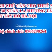 CHÍNH CHỦ CẦN CHO THUÊ NHÀ  NGÕ 38, XUÂN LA PHƯỜNG TÂY HỒ  QUẬN TÂY HỒ HÀ NỘI
